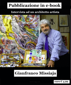 E-BOOK GIANFRANCO MISSIAJA - Intervista ad un architetto artista